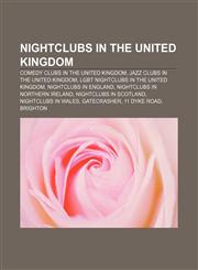 Nightclubs in the United Kingdom Comedy clubs in the United Kingdom, Jazz clubs in the United Kingdom, LGBT nightclubs in the United Kingdom,1156785588,9781156785584