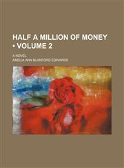 Half a Million of Money (Volume 2); A Novel,1154123286,9781154123289
