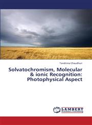 Solvatochromism, Molecular & ionic Recognition Photophysical Aspect,365933779X,9783659337796