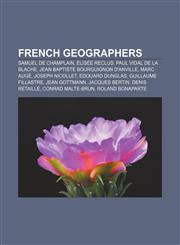 French geographers Samuel de Champlain, Élisée Reclus, Paul Vidal de la Blache, Jean Baptiste Bourguignon d'Anville, Marc Augé,1155890612,9781155890616
