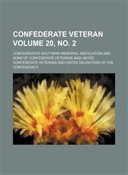 Confederate Veteran Volume 20, No. 2,1130771547,9781130771541