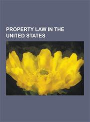 Property Law in the United States Aboriginal Title in the United States, Personal Property Law of the United States, Property Law in Florida, Takings,1230615032,9781230615035