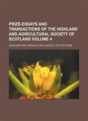 Prize-essays and transactions of the Highland and Agricultural Society of Scotland Volume 4,1154056406,9781154056402