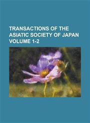 Transactions of the Asiatic Society of Japan Volume 1-2,1234202107,9781234202101