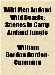 Wild Men Andand Wild Beasts; Scenes in Camp Andand Jungle,1154949214,9781154949216