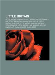 Little Britain Little Britain characters, Little Britain video games, List of Little Britain characters, List of Little Britain episodes,1156128935,9781156128930