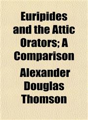 Euripides and the Attic Orators; A Comparison,1152655442,9781152655447