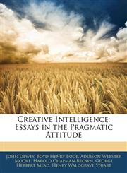 Creative Intelligence Essays in the Pragmatic Attitude,1143014383,9781143014383
