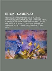 Brink - Gameplay Abilities, Achievements-Trophies, Challenges, Character Customization, Soldier, Adrenaline Boost, Alpha Shot, Aquarium,123484317X,9781234843175