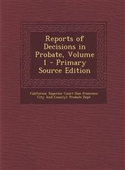 Reports of Decisions in Probate, Volume 1 - Primary Source Edition,1293149713,9781293149713
