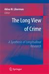 The Long View of Crime A Synthesis of Longitudinal Research,0387710876,9780387710877