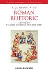 A Companion to Roman Rhetoric,1444334158,9781444334159