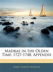 Madras in the Olden Time 1727-1748. Appendix,1141933209,9781141933204
