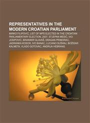 Representatives in the modern Croatian Parliament Mirko Filipović, List of MPs elected in the Croatian parliamentary election, 2007,1155263561,9781155263564