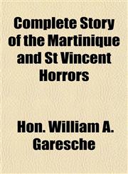 Complete Story of the Martinique and St Vincent Horrors,1153369044,9781153369046
