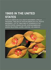 1960s in the United States African-American Civil Rights Movement, Apollo program, Timeline of African-American Civil Rights Movement,1156155061,9781156155066