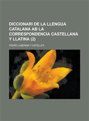 Diccionari de la llengua catalana ab la correspondencia castellana y llatina (2 ),1234508745,9781234508746