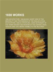 1698 Works 1698 Architecture, 1698 Books, 1698 Trteaties, Short View of the Immorality and Profaneness of the English Stage, Scot,1157729851,9781157729853