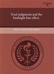 Trust judgments and the hindsight bias effect.,1243482214,9781243482211