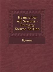 Hymns for All Seasons - Primary Source Edition,1287510205,9781287510208