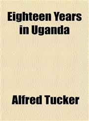 Eighteen Years in Uganda,115185056X,9781151850560