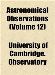 Astronomical Observations (Volume 12),115286730X,9781152867307