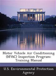 Motor Vehicle Air Conditioning (Mvac) Inspection Program Training Manual,1289214514,9781289214517