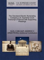 The Cleveland Electric Illuminating Company U.S. Supreme Court Transcript of Record with Supporting Pleadings,1270426931,9781270426936