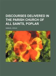 Discourses Delivered in the Parish Church of All Saints, Poplar,145906495X,9781459064959