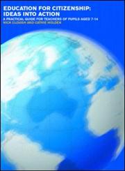 Education for Citizenship Ideas Into Action : a Practical Guide for Teachers of Pupils Aged 7-14,041523431X,9780415234313