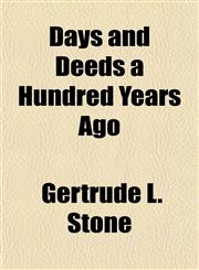 Days and Deeds a Hundred Years Ago,1151313599,9781151313591