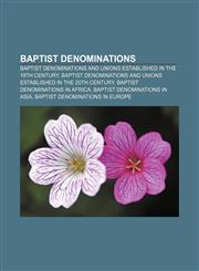 Baptist denominations Baptist denominations and unions established in the 19th century,1156401828,9781156401828