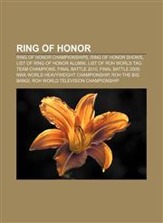 Ring of Honor Ring of Honor championships, Ring of Honor shows, List of Ring of Honor alumni, List of ROH World Tag Team Champions,1156586631,9781156586631