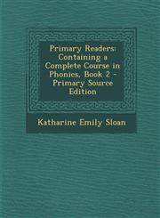 Primary Readers Containing a Complete Course in Phonics, Book 2 - Primary Source Edition,1294152327,9781294152323