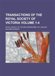 Transactions of the Royal Society of Victoria Volume 1-4,1236908775,9781236908773