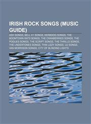 Irish rock songs (Music Guide) Ash songs, Bell X1 songs, Kerbdog songs, The Boomtown Rats songs, The Cranberries songs, The Pogues songs,1157327516,9781157327516