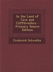 In the Land of Cave and Cliffdwellers - Primary Source Edition,1294311131,9781294311133