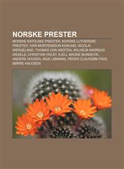 Norske prester Norske katolske prester, Norske lutherske prester, Ivar Mortensson-Egnund, Nicolai Wergeland, Thomas von Westen,1233369253,9781233369256