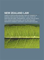 New Zealand law Constitution of New Zealand, Ages of consent in Oceania, New Zealand nationality law, Court of Disputed Returns,1157610625,9781157610625