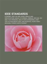 IEEE standards Ethernet, IEEE 754-1985, POSIX, Single UNIX Specification, NuBus, Futurebus, VMEbus, IEEE-488,1157105084,9781157105084
