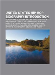 United States hip hop biography Introduction Wonder Mike, Queen Pen, Paul Methric, Slim Thug, K-Solo, Speech, Gorilla Zoe, Spoonie Gee,115593086X,9781155930862