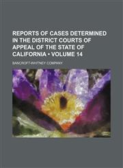 Reports of Cases Determined in the District Courts of Appeal of the State of California (Volume 14),1153979594,9781153979597