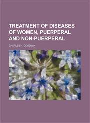 Treatment of diseases of women, puerperal and non-puerperal,1150948590,9781150948596