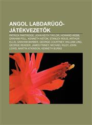 Angol Labdarugo-Jatekvezet K Patrick Partridge, John Keith Taylor, Howard Webb, Graham Poll, Kenneth Aston, Stanley Rous, Arthur Ellis,1232905313,9781232905318
