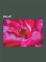 Salat Dua, Khutbah, Salah, Wudu, Adhan, Qibla, Salaat-UL-Istikhaarah, Sunnah Salat, Ghusl, Al-Fatiha, Nafl Salat, Qunut, Sal,1230584420,9781230584423