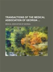 Transactions of the Medical Association of Georgia (Volume 43),1151015636,9781151015631