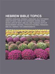 Hebrew Bible topics Hebrew language, Aramaic language, Old Testament, Sons of Noah, Ark of the Covenant, Kohen, Shem, Seven Laws of Noah,1157685447,9781157685449