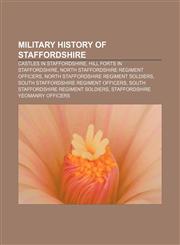 Military history of Staffordshire Castles in Staffordshire, Hill forts in Staffordshire, North Staffordshire Regiment officers,115680891X,9781156808917