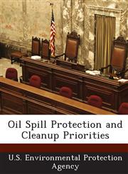 Oil Spill Protection and Cleanup Priorities,1289217254,9781289217259