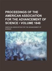 Proceedings of the American Association for the Advancement of Science (Volume 1848),1154369536,9781154369533